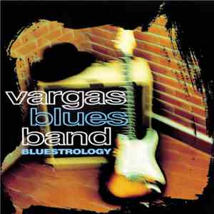 Vargas Blues Band - Bluestrology