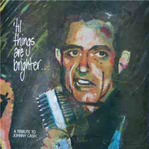 Various - 'Til Things Are Brighter...A Tribute To Johnny Cash