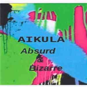 Aikula - Absurd & Bizarre