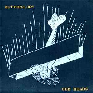 Butterglory - Our Heads