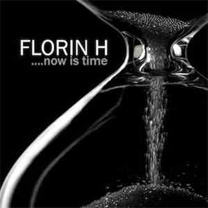 Florin H - Now Is Time