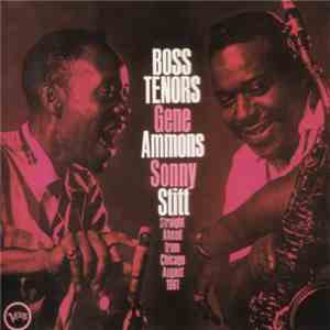 Gene Ammons - Sonny Stitt - Boss Tenors: Straight Ahead From Chicago August ...