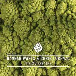 Hannah Wants & Chris Lorenzo - Girls / Breathe