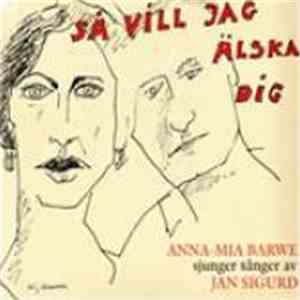 Jan Sigurd, Anna-Mia Barwe - Så Vill Jag Älska Dig - Anna-Mia Barwe Sjunger Sånger Av Jan Sigurd