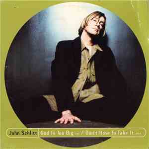 John Schlitt - God Is Too Big / Don't Have To Take It