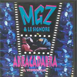 MGZ & Le Signore - Abracadabra - Il Videofilm