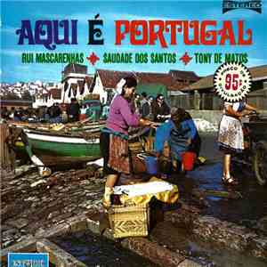Rui De Mascarenhas, Saudade Dos Santos, Tony De Matos - Aqui É Portugal