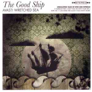 The Good Ship  - Avast! Wretched Sea