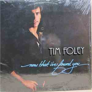 Tim Foley - Now That I've Found You