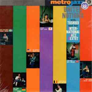 Toshiko And Her International Jazz Sextet - United Notions