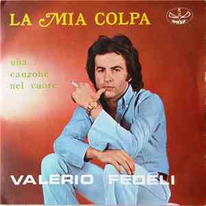 Valerio Fedeli - La Mia Colpa / Una Canzone Nel Cuore