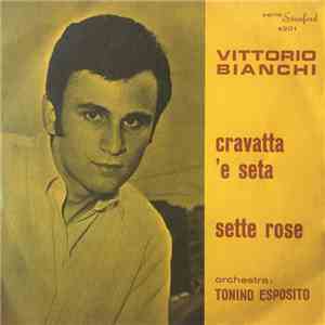 Vittorio Bianchi - Cravatta 'E Seta / Sette Rose