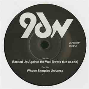 9dw - Backed Up Against The Wall (9DW'S Dub Re-Edit) / Whose Samples Univer ...