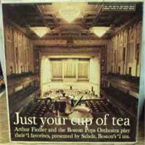 Arthur Fiedler, Boston Pops Orchestra - Just Your Cup Of Tea