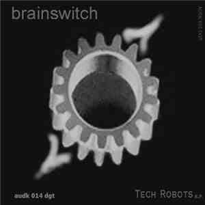 Brainswitch - Tech Robots E.P.
