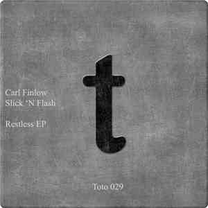 Carl Finlow / Slick 'N Flash - Restless EP