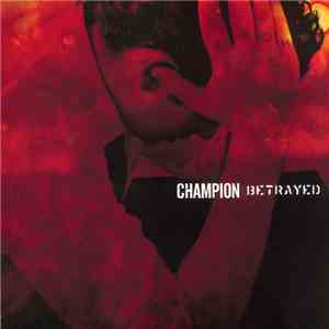 Champion  / Betrayed - Champion / Betrayed