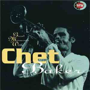 Chet Baker - Great Moments With Chet Baker