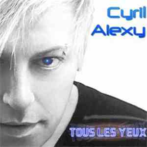 Cyril Alexy - Tous les yeux