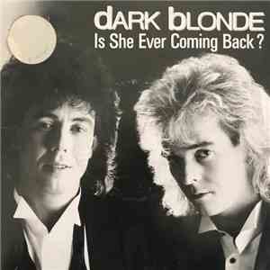 Dark Blonde - Is She Ever Coming Back?