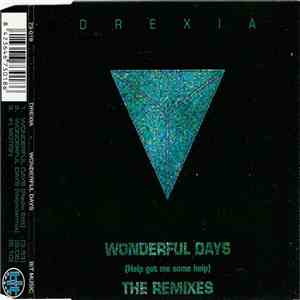 Drexia - Wonderful Days (Help Get Me Some Help) The Remixes