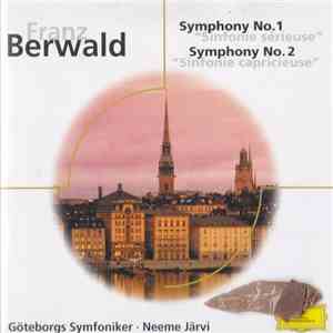 Franz Berwald, Göteborgs Symfoniker, Neeme Järvi - Symphonies Nos. 1 & 2