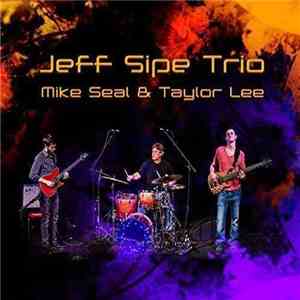 Jeff Sipe, Mike Seal , Taylor Lee - Jeff Sipe Trio - Mike Seal & Taylor Le ...