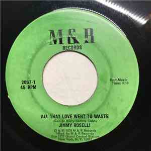 Jimmy Roselli - All That Love Went To Waste / The More I See