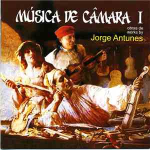 Jorge Antunes - Música De Câmara I