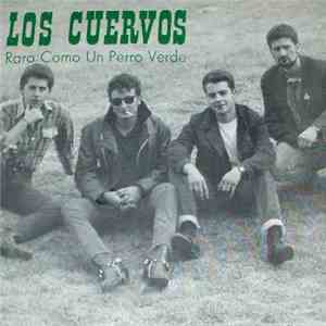 Los Cuervos  - Raro Como Un Perro Verde