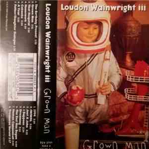 Loudon Wainwright III - Grown Man