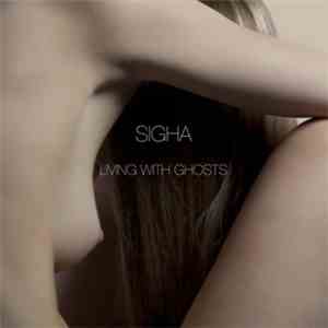 Sigha - Living With Ghosts