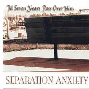 Til Seven Years Pass Over Him - Separation Anxiety
