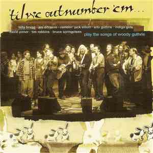 Various - 'Til We Outnumber 'Em (The Songs Of Woody Guthrie)