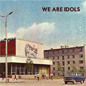 We Are Idols - No Apologies