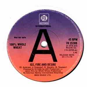 100% Whole Wheat - Ice, Fire And Desire