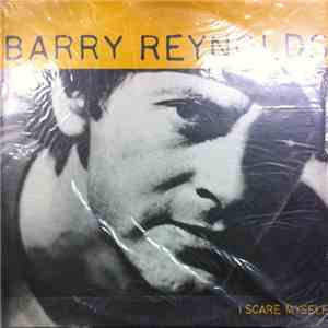 Barry Reynolds - I Scare Myself
