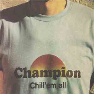 Champion  - Chill'em All