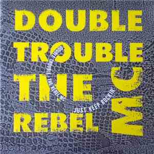 Double Trouble & The Rebel M.C. - Just Keep Rockin'