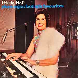 Frieda Hall - Plays Organ Footlight Favourites