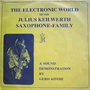 Gerd Köthe - The Electronic World Of The Julius Keilwerth Saxophone-Family