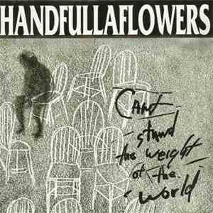 Handfullaflowers - Can't Stand The Weight Of The World
