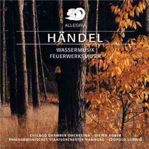 Händel / Chicago Chamber Orchestra / Dieter Kober / Philharmonisches Staatsorchester Hamburg / Leopold Ludwig - Wassermusik / Feuerwerksmusik