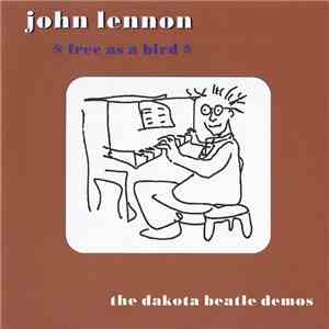 John Lennon - Free As A Bird (The Dakota Beatle Demos)