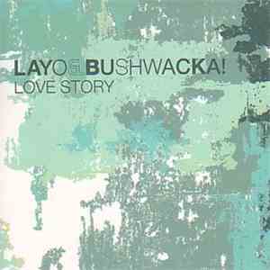 Layo & Bushwacka! - Love Story