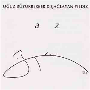 Oğuz Büyükberber & Çağlayan Yıldız - a z