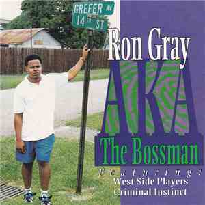 Ron Gray  - Ron Gray Aka The Bossman