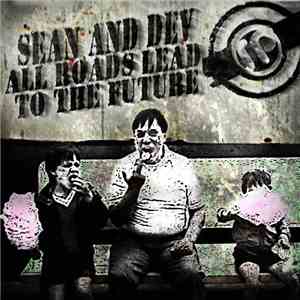 Sean & Dev - All Roads Lead To The Future