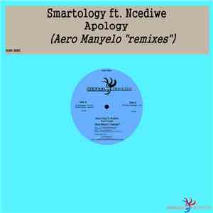 Smartology Ft. Ncediwe - Apology (Aero Manyelo Remixes)