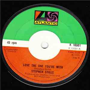 Stephen Stills - Love The One You're With / To A Flame